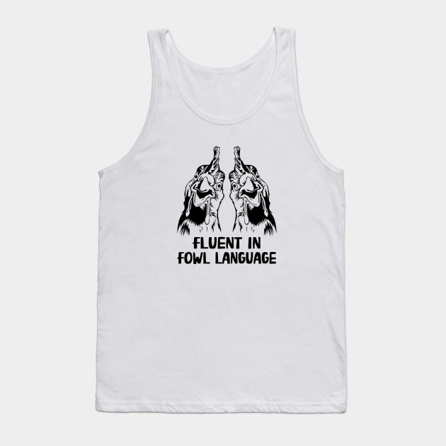 Fluent In Fowl Language Funny Chicken Lover Tank Top by WildFoxFarmCo